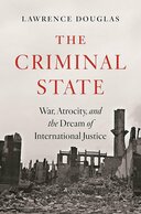 ローレンス・ダグラス著『犯罪国家──戦争、残虐行為と国際正義の夢』（2026年）