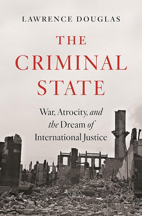 ローレンス・ダグラス著『犯罪国家──戦争、残虐行為と国際正義の夢』（2026年）