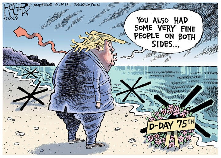 Trump\'s D-Day Message / (c) 2019 ROGERS─ANDREWS McMEEL SYNDICATION