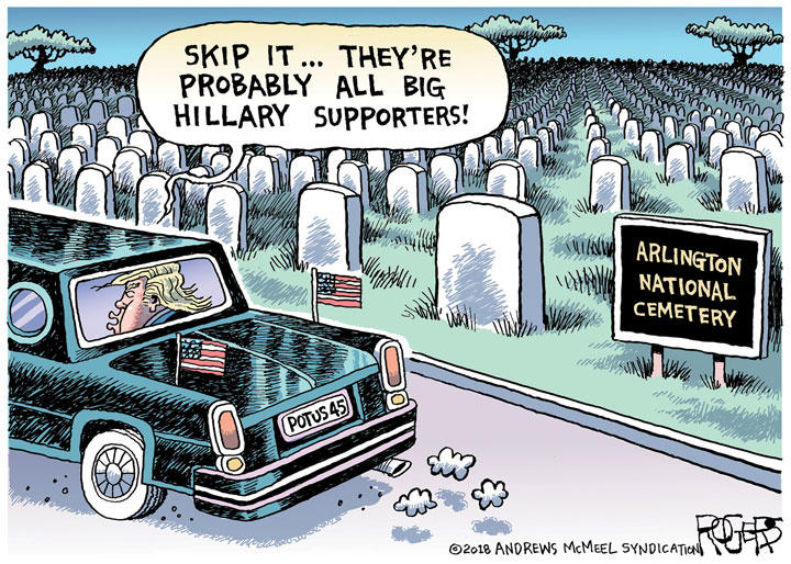 The Reason Trump Skipped It / (c) 2018 ROGERS─ANDREWS McMEEL SYNDICATION